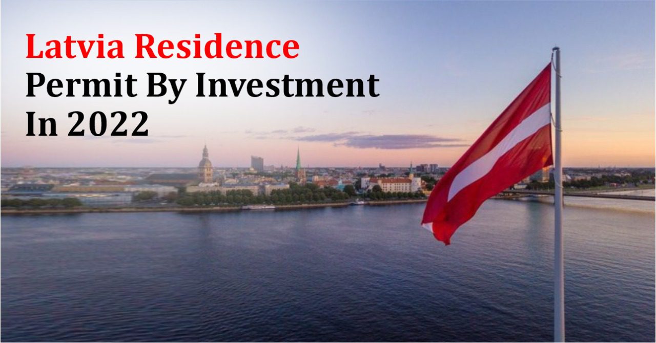 Latvia Residence Permit by Investment in 2022