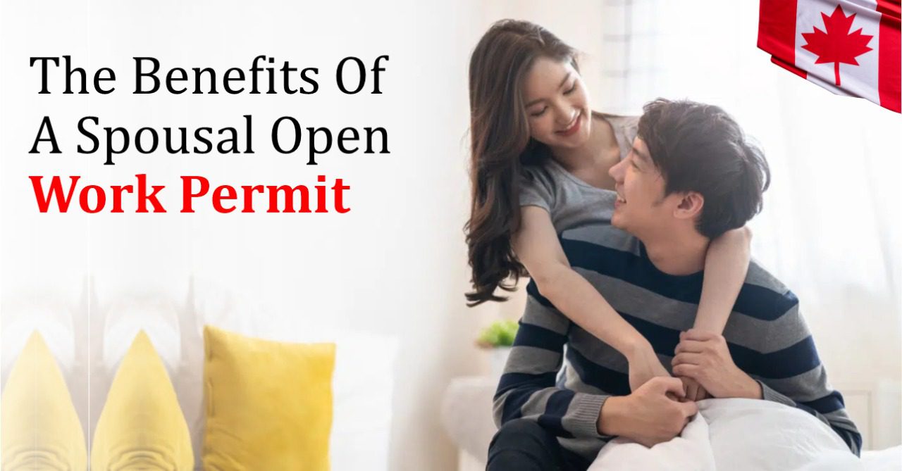 The benefits of a spousal open work permit