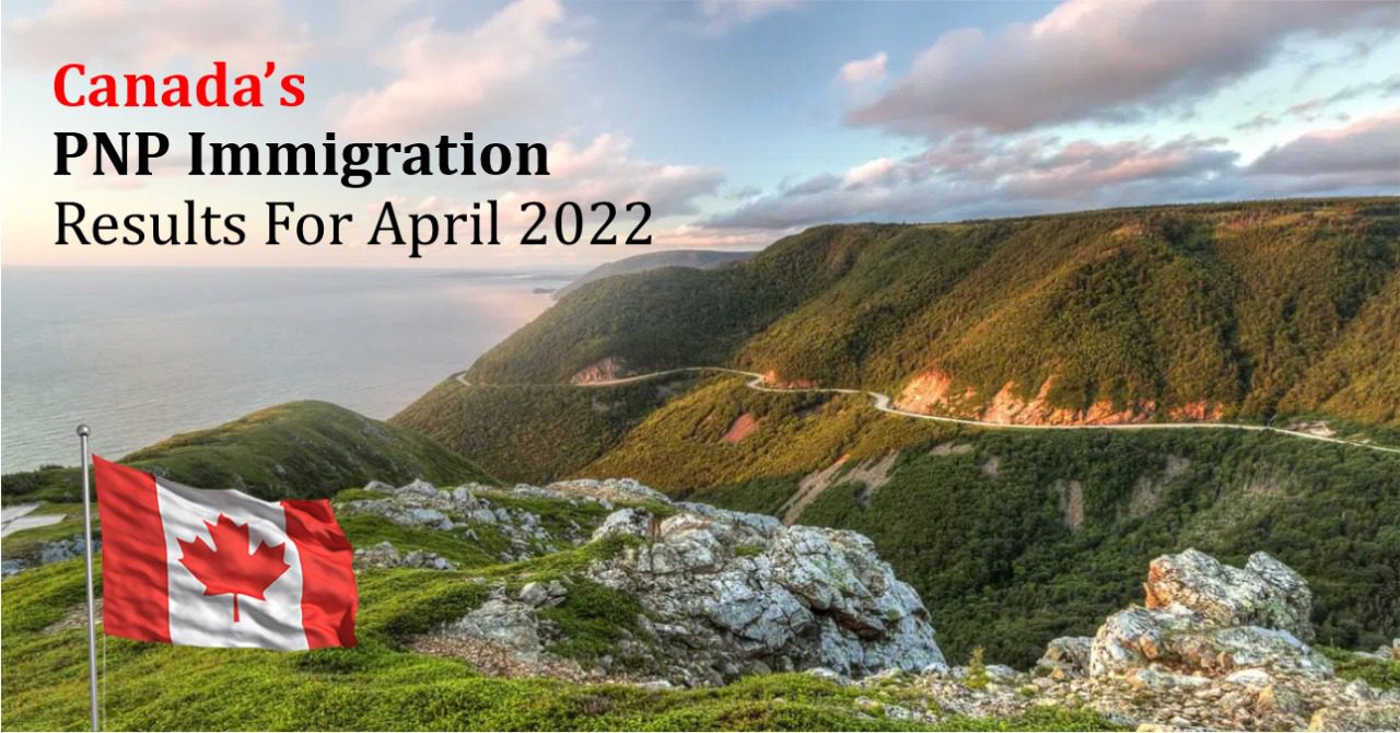 Canada’s PNP immigration results for April 2022