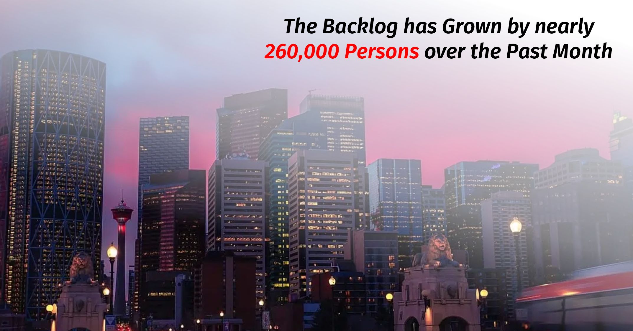 The backlog has grown by nearly 260,000 persons over the past month