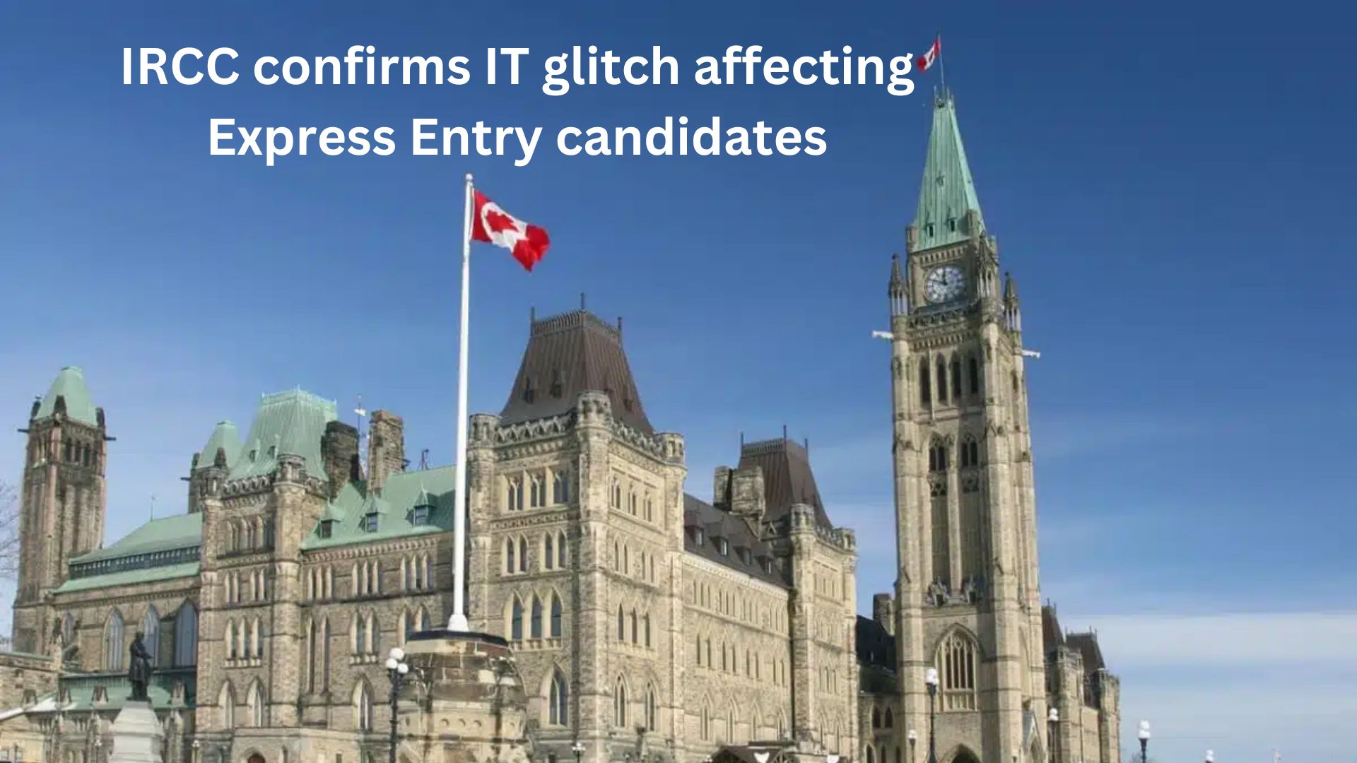 IRCC confirms IT glitch affecting Express Entry candidates